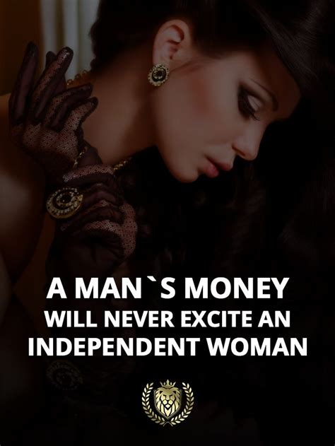 A Man`s Money Will Never Excite An Independent Woman Independent