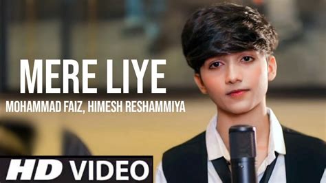 Tu Hai Kya Mere Liye Mohammad Faiz Song Official 4k Video Song Mere Liye Mohammad Faiz