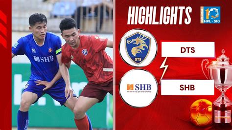 Highlights Dts Vs Shb Shb Ti P T C Chu I Phong Y N T Ng Youtube