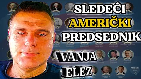 LIVE VANJA ELEZ KO ĆE BITI SLEDEĆI AMERIČKI PREDSEDNIK YouTube