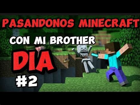 PASANDONOS MINECRAFT CON MI BROTHER DÍA 2 no hicimos nada jajaj