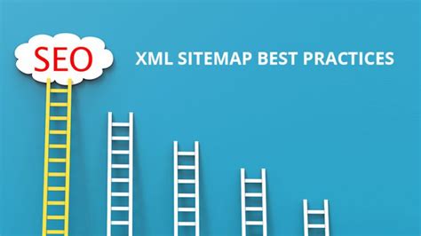 Implementing Xml Sitemaps Benefits And Best Practices