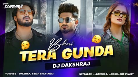 Bhai Tera Gunda Se Remix Dj Dakshraj Youtube