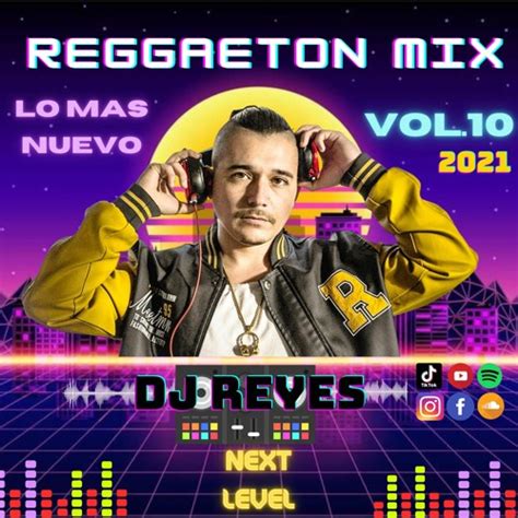 Stream Reggaeton Mix 2021 Lo Mas Nuevo Vol 10 By Dj Reyes Like Share By Dj Reuven Reyes