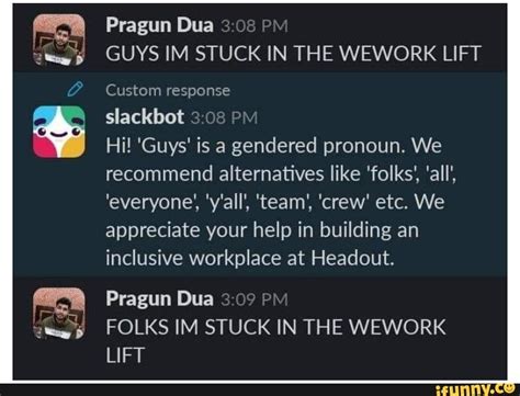 Pragun Dua Pm Guys Im Stuck In The Wework Lift Custom Response Slackbot