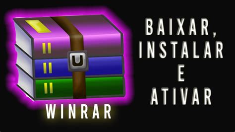 Como Instalar E Ativar O Winrar Atualizado Youtube