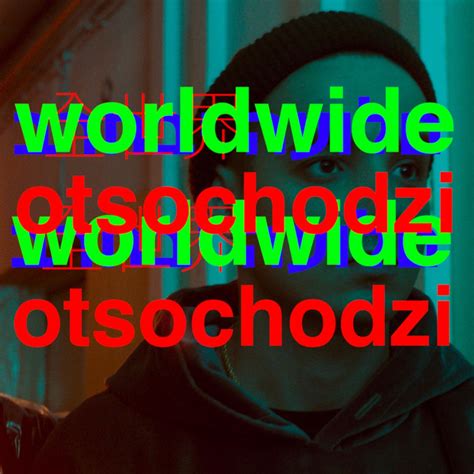 Otsochodzi Worldwide Lyrics Genius Lyrics