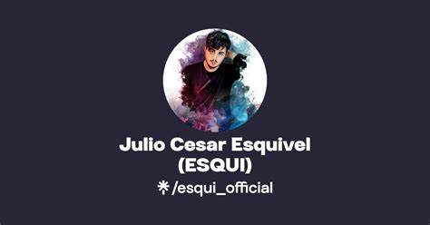 Julio Cesar Esquivel Esqui Twitter Instagram Tiktok Linktree