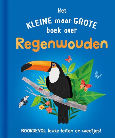 Het Kleine Maar Grote Boek Over Regenwouden Clive Gifford