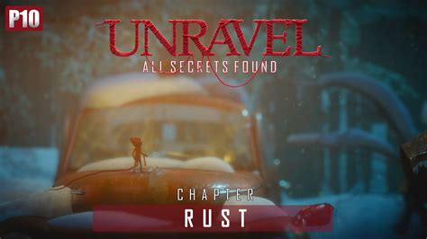 Unravel Chapter Rust All Secrets Gameplay Walkthrough Part