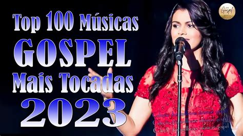 Louvores De Adoração 2023 Top 100 Musicas Gospel Mais Tocadas Em 2023 Música Gospel Diária