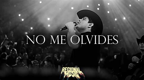 Alfredo Olivas No Me Olvides Letra Lyrics Youtube