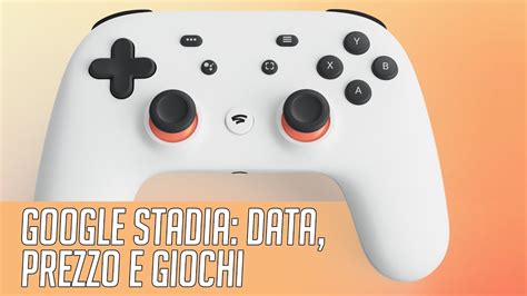 Google Stadia Giochi Prezzo E Data Annunciati Ufficialmente Youtube