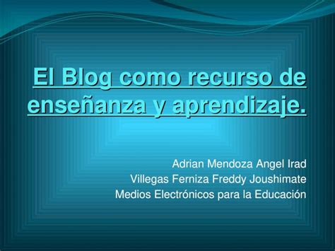 Ppt El Blog Como Recurso De Enseñanza Y Aprendizaje Dokumentips