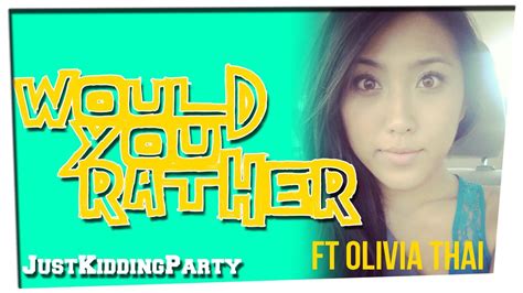 Would You Rather Ft Olivia Thai Youtube