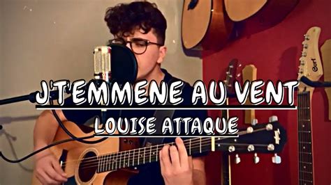 J T EMMENE AU VENT LOUISE ATTAQUE YouTube