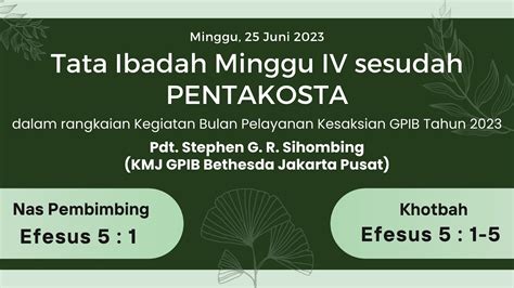 Ibadah Hari Minggu IV Sesudah Pentakosta Minggu 25 Juni 2023 GPIB