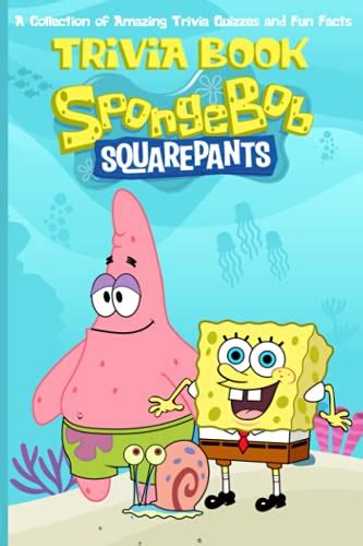 Quizzes Fun Facts Spongebob Trivia Book The Essential Collection Of