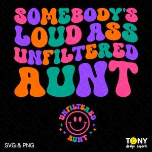 Somebody S Loud Ass Unfiltered Aunt Svg Png Aunt Svg Front Pocket Included Retro Groovy Wavy