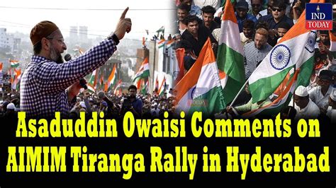 Asaduddin Owaisi Comments On Aimim Tiranga Rally In Hyderabad Ind