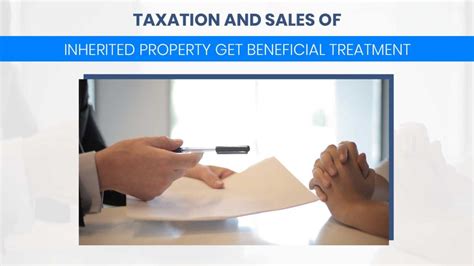 Taxation And Sales Of Inherited Property Get Beneficial Treatment