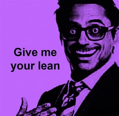 Give Me Your Lean Ifunny