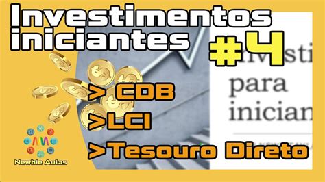 Investimentos para iniciantes 4 O que é CDB LCI LCA TESOURO