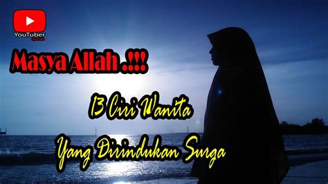 Masya Allah Inilah Ciri Wanita Yang Dirindukan Surga Youtube