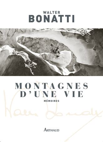 Montagnes D Une Vie De Walter Bonatti Editions Arthaud