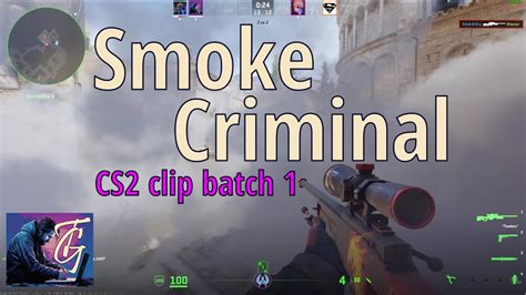 Im A Smoke Criminal Cs Clip Batch Youtube