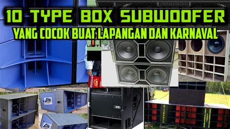 10 TYPE BOX SUBWOOFER YANG COCOK BUAT LAPANGAN DAN KARNAVAL Versi