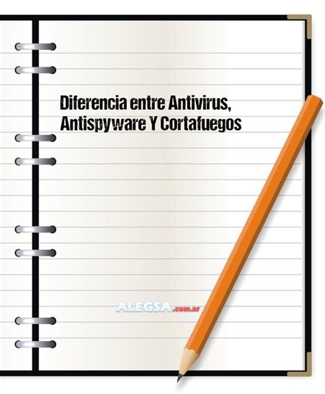 Diferencia Entre Antivirus Antispyware Y Cortafuegos