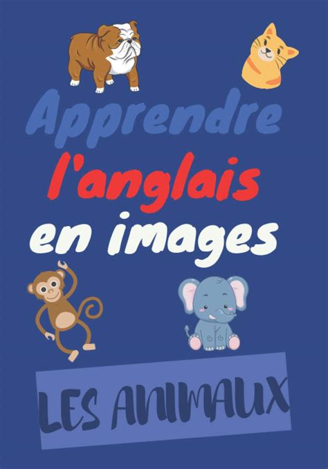 Buy Apprendre L Anglais En Images Les Animaux Livre Pour Apprendre L