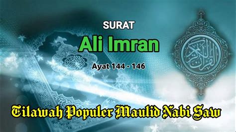 Tilawah Maulid Nabi Surat Ali Imran Ayat 144 146 Oleh Ust Ahmad