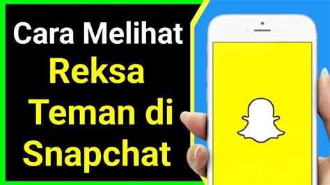 Cara Melihat Rekan Teman Di Snapchat 2022 Teman Bersama Snapchat