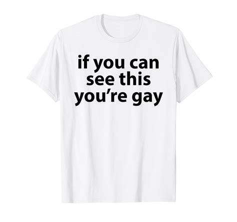Amazon If You Can See This You Re Gay Funny Gay Pride For Men T Shirt Clothing Shoes