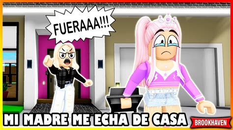 Mi Madre Me Echa De Casa Brookhaven Rp Roblox Historias De Roblox