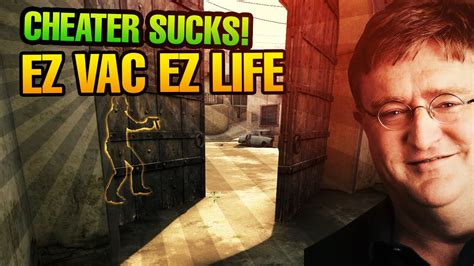 CS GO Cheater Sucks EZ VAC EZ LIFE YouTube