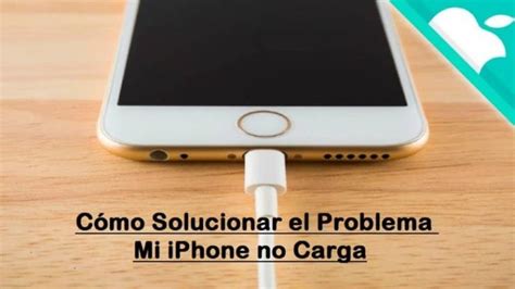 Cómo Solucionar el Problema Mi iPhone no Carga Mira Cómo Se Hace