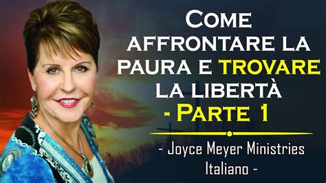 Joyce Meyer Sermoni Ministeri Italiano Come Affrontare La Paura