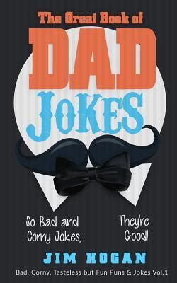 The Great Book Of Dad Jokes So Bad And Corny Jokes They Re Good By