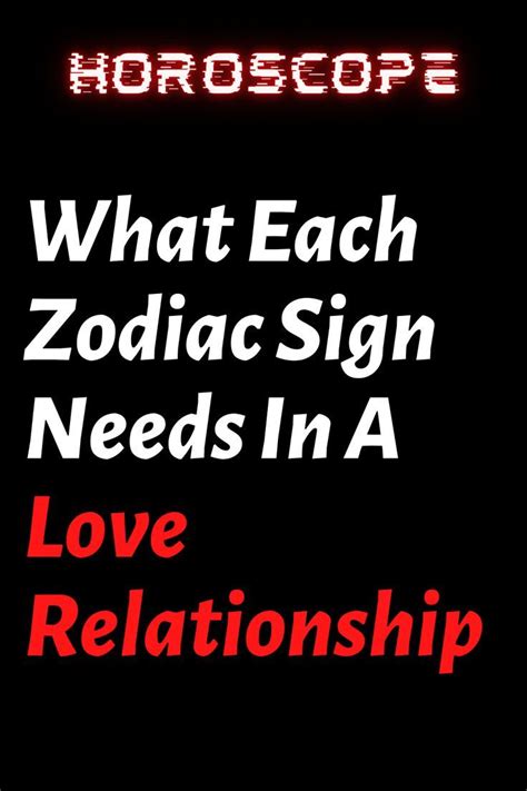 What Each Zodiac Sign Needs In A Love Relationship