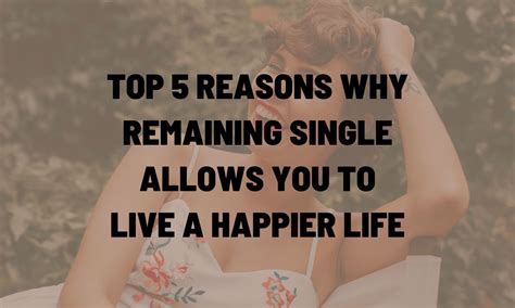 Top 5 Reasons Why Remaining Single Allows You To Live A Happier Life