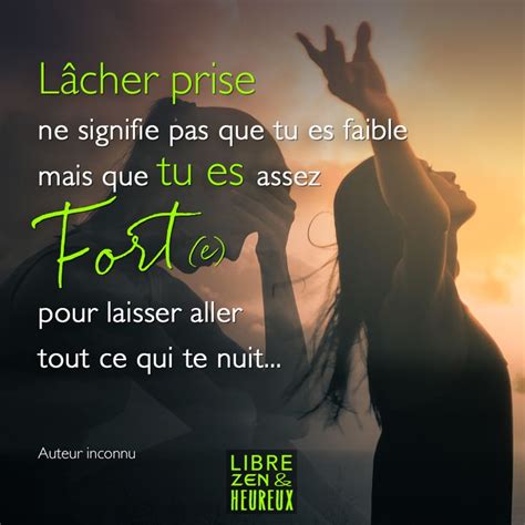 Lâcher prise ne signifie pas que tu es faible mais que tu es assez fort