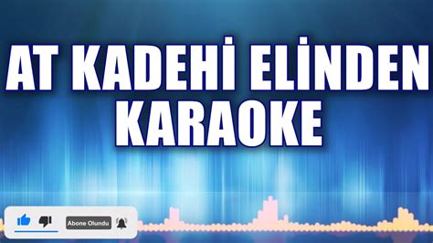 AT KADEHİ ELİNDEN KARAOKE YouTube