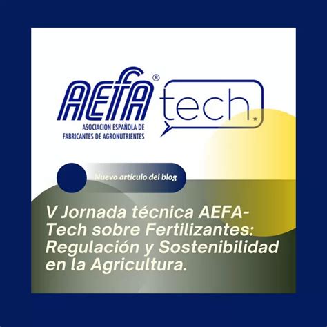 V Jornada T Cnica Aefa Tech Sobre Fertilizantes Regulaci N Y