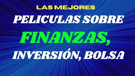 Las Mejores Peliculas Sobre Finanzas Inversion Bolsa Youtube