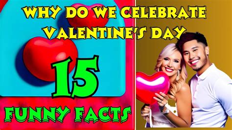 Do You Know Why Do We Celebrate Valentines Day 15 Funny Facts