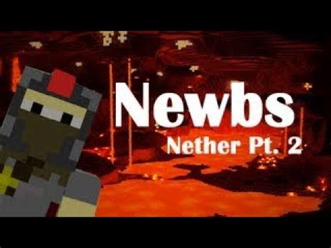 06 Newbies Nether Part 2 Minecraft Machinima YouTube