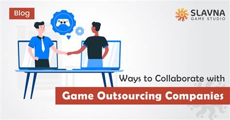 Collaborating With Game Outsourcing Companies